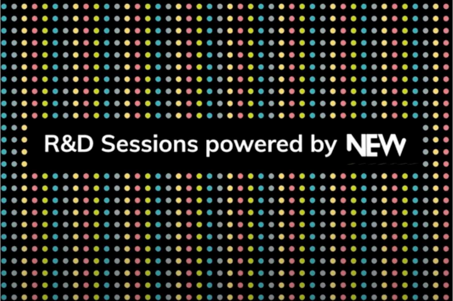 r&d sessions powered by new